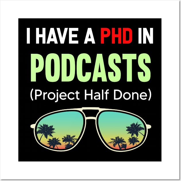 PHD Project Half Done Podcasts Podcast Wall Art by symptomovertake